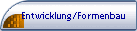 Entwicklung/Formenbau