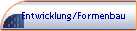 Entwicklung/Formenbau