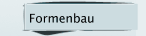 Formenbau