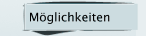 M&ouml;glichkeiten